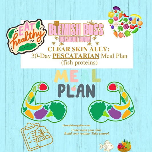 🌊 Clear Skin Ally - Blemish Boss 30-day Meal Plan {Pescatarian}