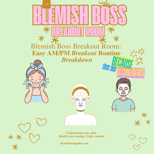☀️🌙 Blemish Boss Breakout Room - Easy AM/PM Breakout Routine