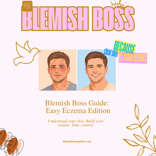 🌿 Blemish Boss Easy Eczema Guide - Developing a Skincare Routine to Soothe, Strengthen & Support Your Skin Barrier