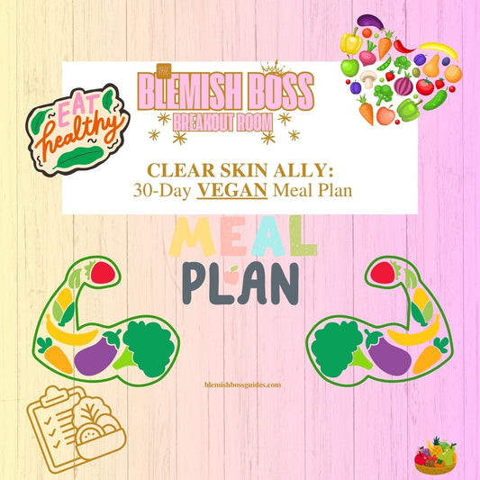 🌱 Blemish Boss Clear Skin Ally -- 30-Day VEGAN Meal Plan Recipe Guide
